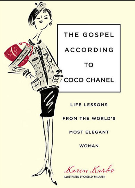 The Gospel According to Coco Chanel: Life Lessons from the World's Most Elegant Woman